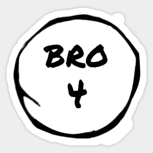 Bro 4 Sticker
